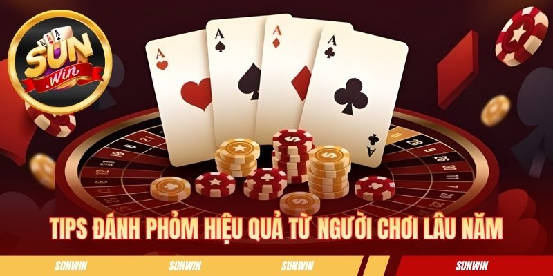 Bài Phỏm Sunwin - Bí Quyết Ù Nhanh Và Giữ Bài An Toàn Tips đánh phỏm hiệu quả từ người chơi lâu năm