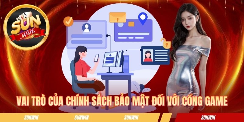 Chính Sách Bảo Mật SUNWIN - Các Nguyên Tắc Hội Viên Cần Nắm Vai trò của chính sách bảo mật đối với SUNWIN