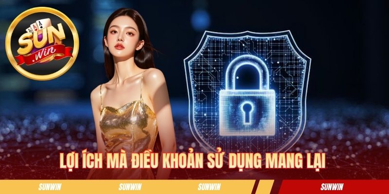 Điều Khoản Sử Dụng - Quy Định Chung Dành Cho Hội Viên Sunwin Lợi ích mà các quy định này mang lại