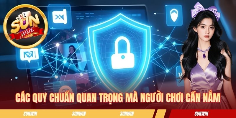Điều Khoản Sử Dụng - Quy Định Chung Dành Cho Hội Viên Sunwin Các quy chuẩn quan trọng mà người chơi cần nắm