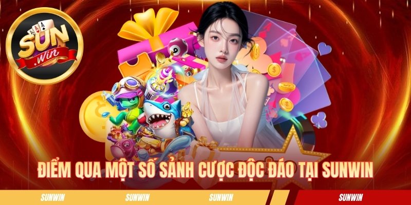 Sunwin ✅ Sun Win ✅ Link Tải Sunwin Không Bị Chặn 06/2026 Điểm qua một số sảnh cược độc đáo tại SUNWIN